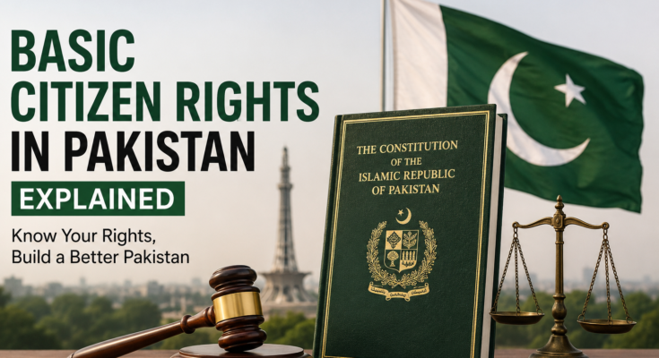 Basic Citizen Rights in Pakistan Explained